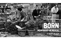 Imatge del cartell de l'exposició 'Born. Memòries d'un mercat'.