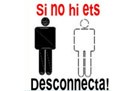 Imatge de la campanya "Si no hi ets, desconnecta't!"